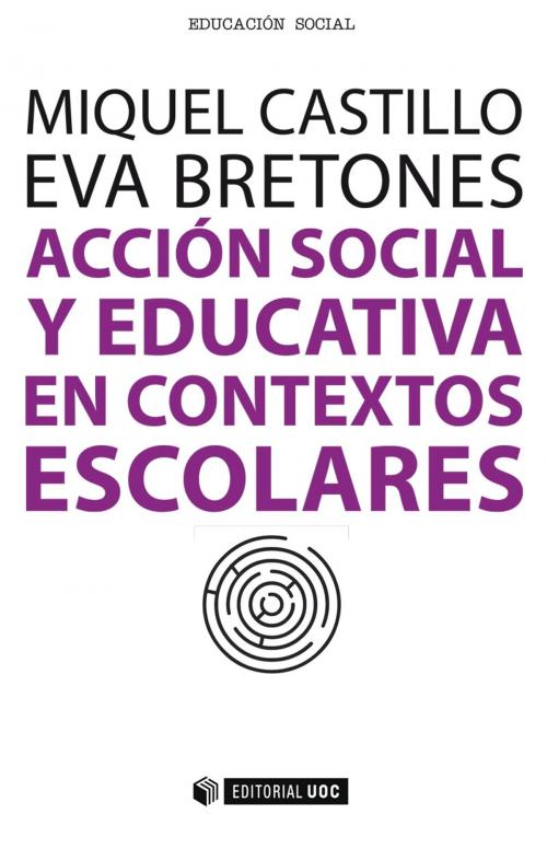 Cover of the book Acción social y educativa en contextos escolares by Miquel Castillo Carbonell, Eva Bretones Peregrina, Editorial UOC, S.L.