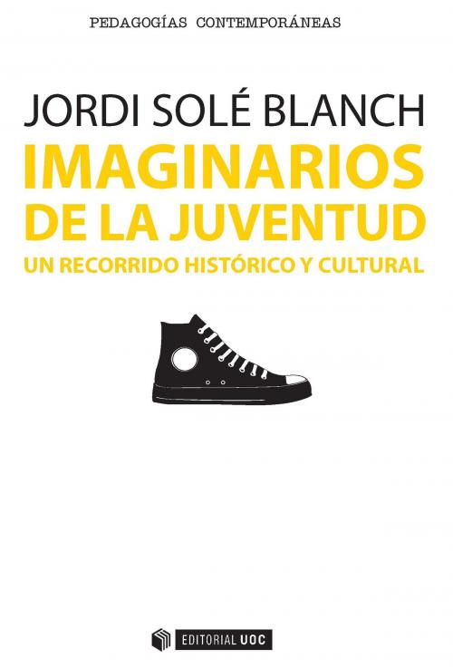 Cover of the book Imaginarios de la juventud. Un recorrido histórico y cultural by Jordi Solé Blanch, Editorial UOC, S.L.