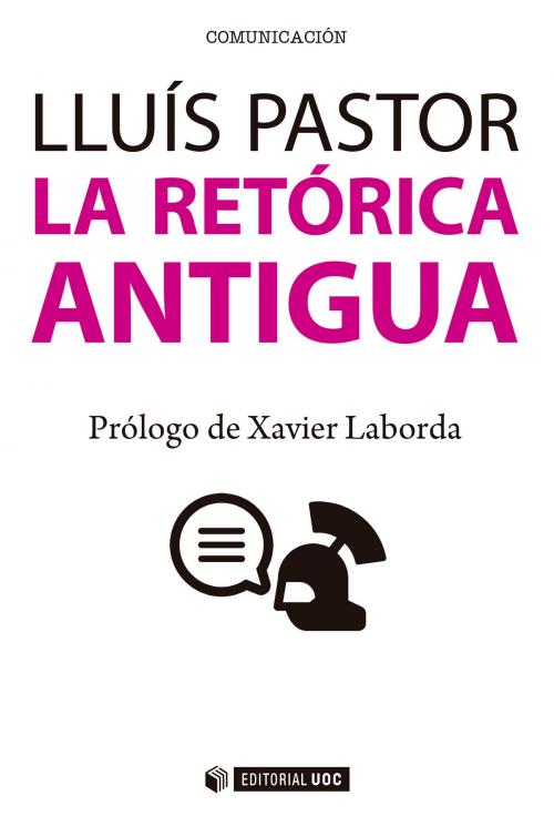 Cover of the book La retórica antigua by Lluís Pastor Pérez, Editorial UOC, S.L.