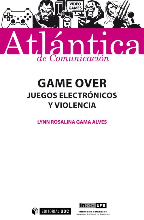 Cover of the book Game Over. Juegos electrónicos y violencia by Lynn Rosalina Gama Alves, Editorial UOC, S.L.