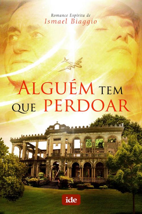 Cover of the book Alguém tem que Perdoar by Ismael Biaggio, IDE Editora