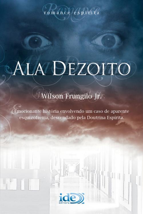 Cover of the book Ala Dezoito by Wilson Frungilo Júnior, IDE Editora