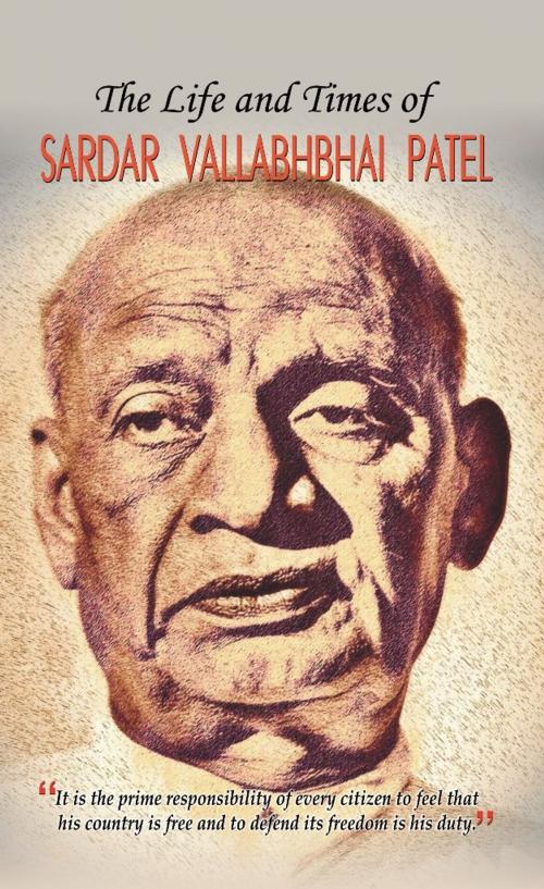 Cover of the book The Life and Times of Sardar Vallabhbhai Patel by Sushil Kapoor, Prabhat Prakashan