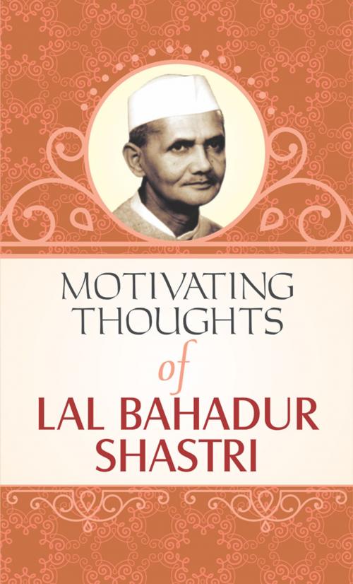 Cover of the book Motivating Thoughts of Lal Bahadur Shashtri by Raghav, Prabhat Prakashan