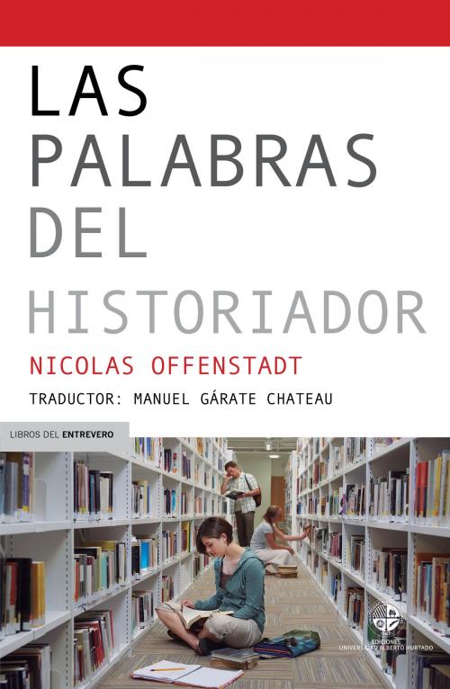 Cover of the book Las palabras del historiador by Nicolas Offenstadt, Ediciones Universidad Alberto Hurtado