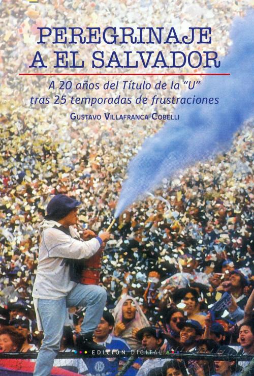 Cover of the book Peregrinaje a El Salvador by Gustavo Villafranca Cobelli, Edición Digital