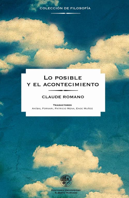 Cover of the book Lo posible y el acontecimiento by Claude Romano, Ediciones Universidad Alberto Hurtado