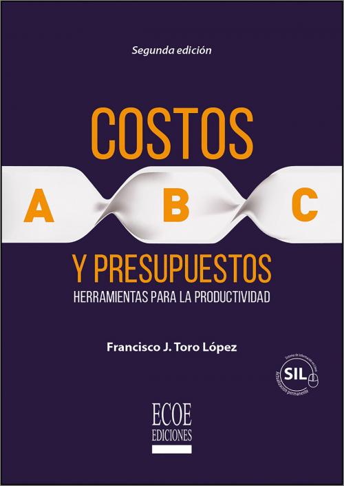 Cover of the book Costos ABC y presupuestos by Francisco J. Toro López, Ecoe Ediciones