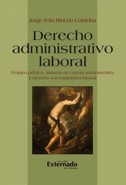 Cover of the book Derecho administrativo laboral by Jorge Iván Rincón, Universidad Externado