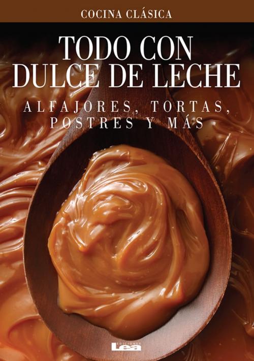 Cover of the book Todo con Dulce de Leche by Nuñez Quesada, Maria, Ediciones LEA