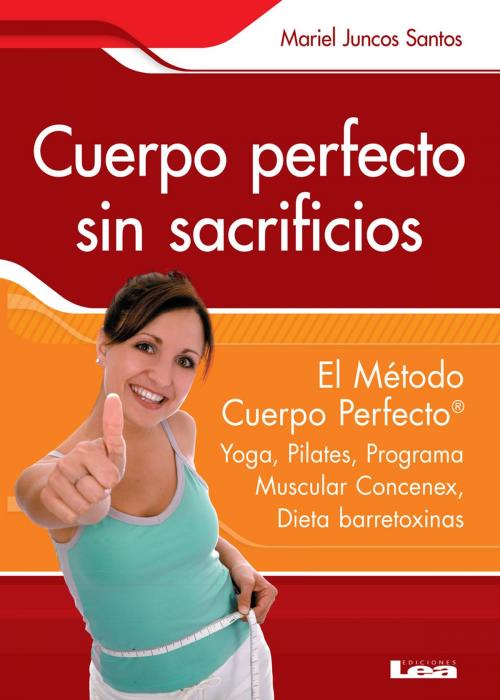 Cover of the book Cuerpo perfecto sin sacrificios by Mariel Juncos Santos, Ediciones LEA