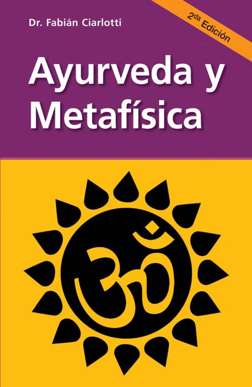 Cover of the book Ayurveda y metafísica by Ciarlotti, Fabián Dr., Ediciones LEA