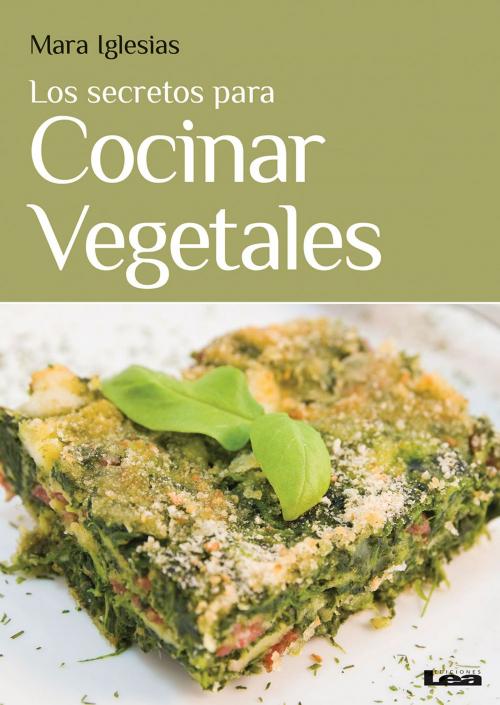 Cover of the book Los secretos para cocinar vegetales by Mara Iglesias, Ediciones LEA