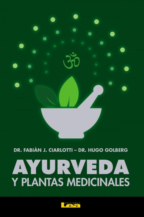 Cover of the book Ayurveda y plantas medicinales by Fabián Ciarlotti, Ediciones LEA