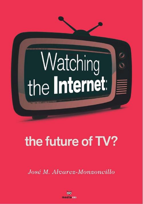 Cover of the book Watching the Internet by José M. Alvarez-Monzoncillo, Formalpress