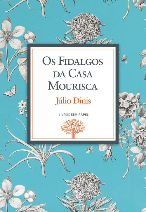 Cover of the book Os Fidalgos da Casa Mourisca by Júlio Dinis, Livros sem Papel