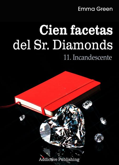 Cover of the book Cien Facetas del Sr. Diamonds - vol. 11: Incandescente by Emma Green, Addictive Publishing