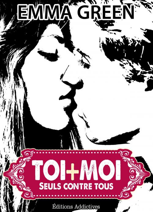 Cover of the book Toi + Moi : seuls contre tous, vol. 3 by Emma Green, Editions addictives