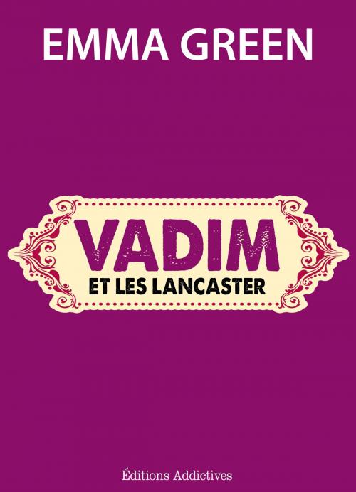 Cover of the book Vadim et les Lancaster by Emma Green, Editions addictives