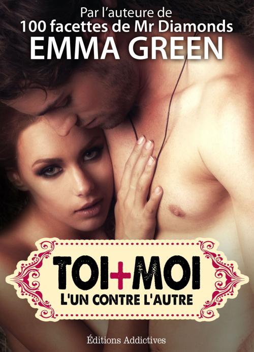 Cover of the book Toi + Moi : lun contre lautre, vol. 8 by Emma Green, Editions addictives