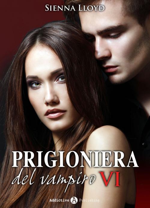 Cover of the book Prigioniera del vampiro - vol. 6 by Sienna Lloyd, Addictive Publishing