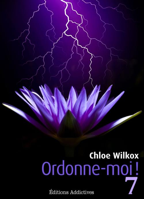 Cover of the book Ordonne-moi ! volume 7 by Chloe Wilkox, Editions addictives