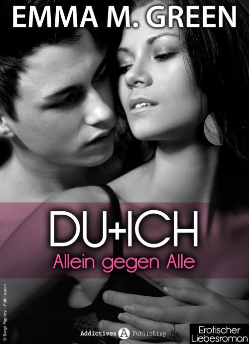 Cover of the book Du + ich: Allein gegen alle, 5 by Emma M. Green, Addictive Publishing