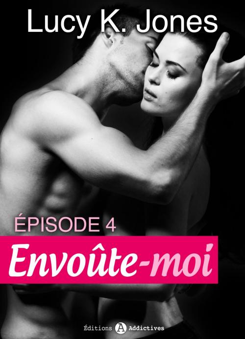 Cover of the book Envoûte-moi volume 4 by Lucy K. Jones, Editions addictives