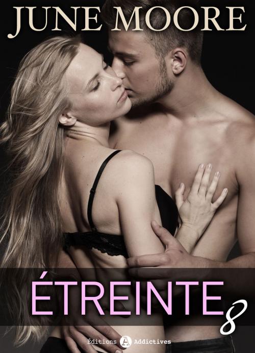 Cover of the book Étreinte 8 by June  Moore, Editions addictives