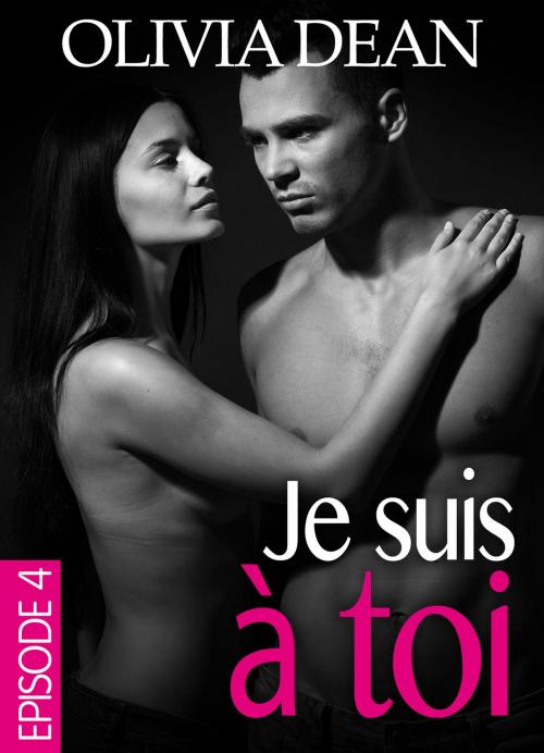 Cover of the book Je suis à toi Épisode 4 by Hannah Taylor, Editions addictives