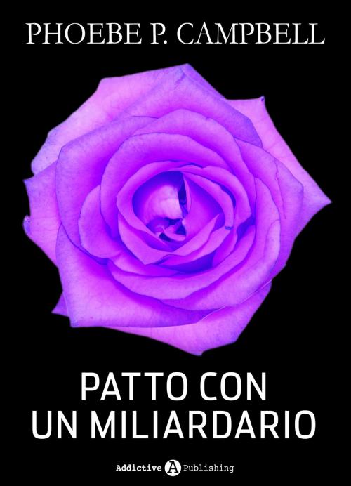 Cover of the book Patto con un miliardario - tomo 10 by Phoebe P. Campbell, Addictive Publishing