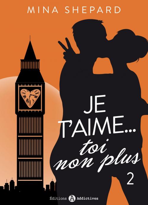 Cover of the book Je t’aime… toi non plus - 2 by Mina  Shepard, Editions addictives