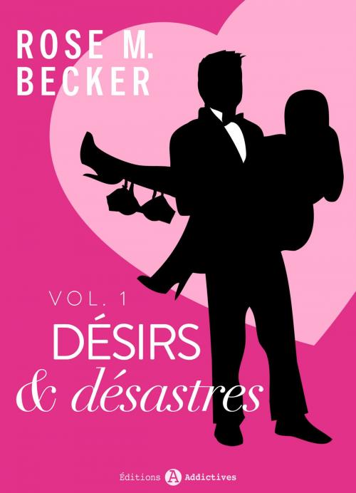 Cover of the book Désirs et désastres, vol. 1 by Rose M. Becker, Editions addictives