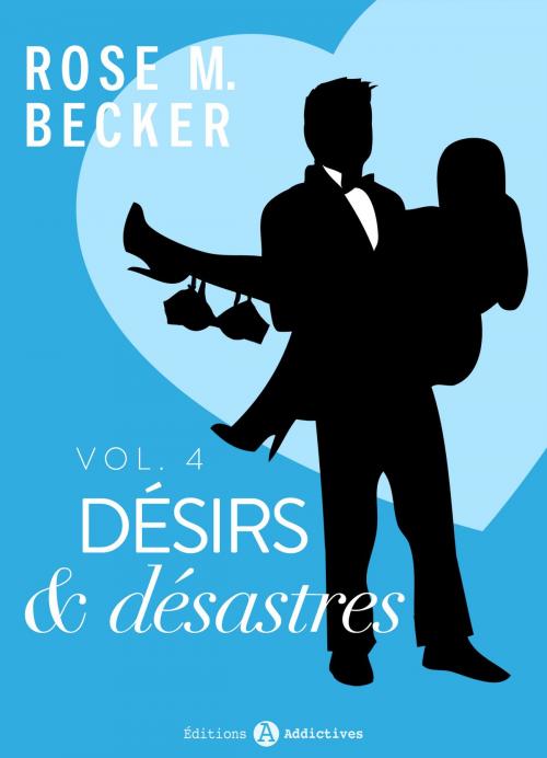 Cover of the book Désirs et désastres, vol. 4 by Rose M. Becker, Editions addictives