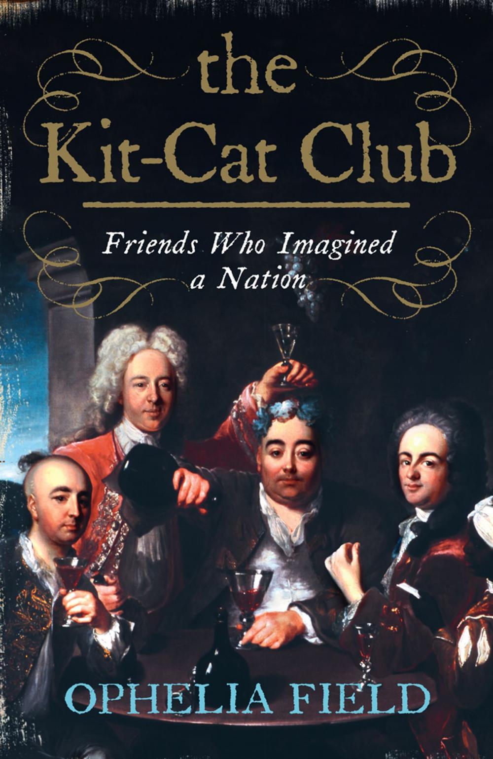 Big bigCover of The Kit-Cat Club: Friends Who Imagined a Nation