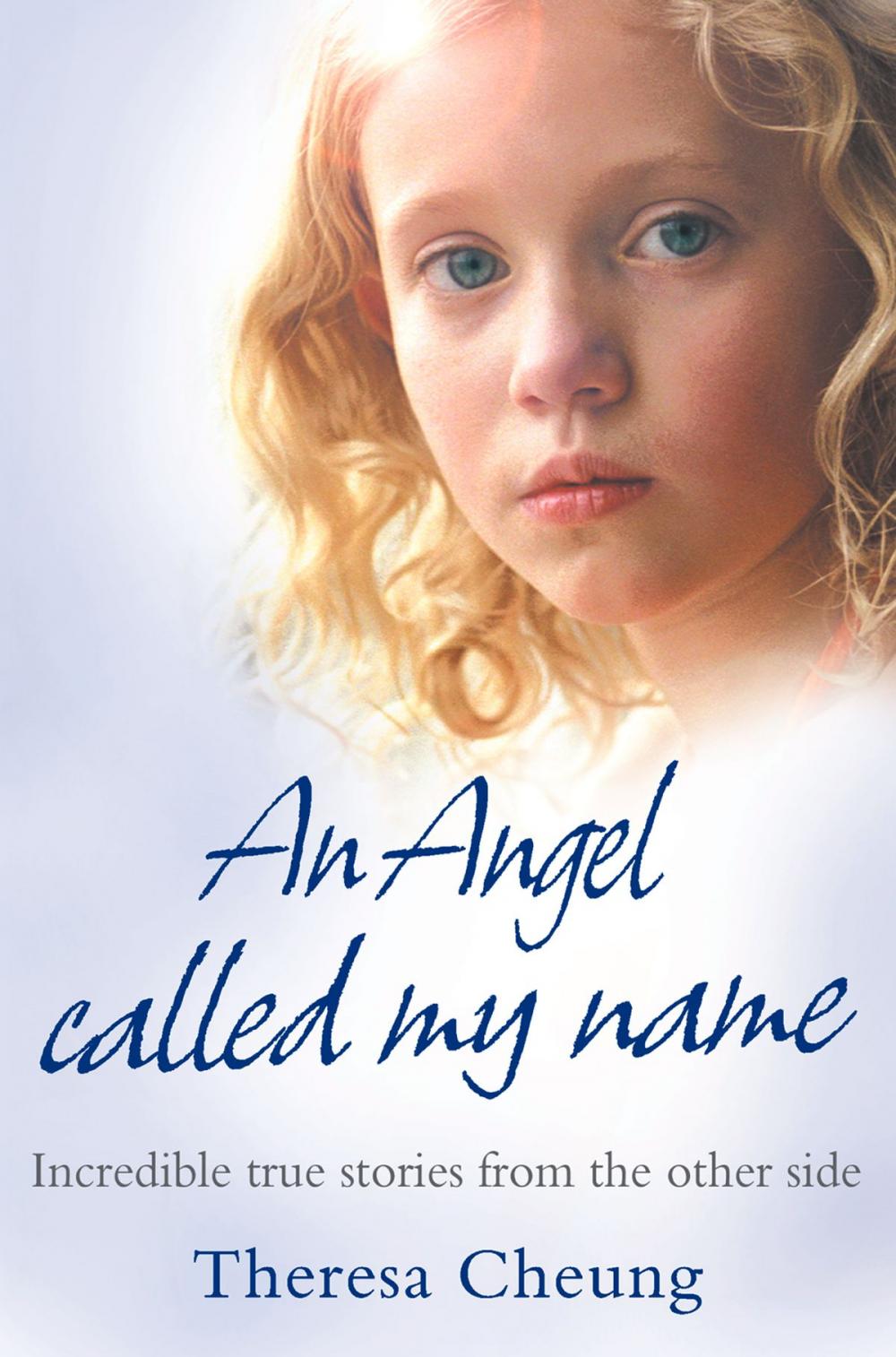 Big bigCover of An Angel Called My Name: Incredible true stories from the other side