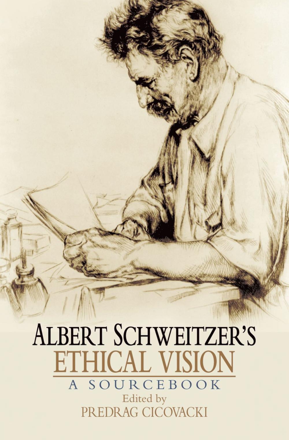 Big bigCover of Albert Schweitzer's Ethical Vision A Sourcebook