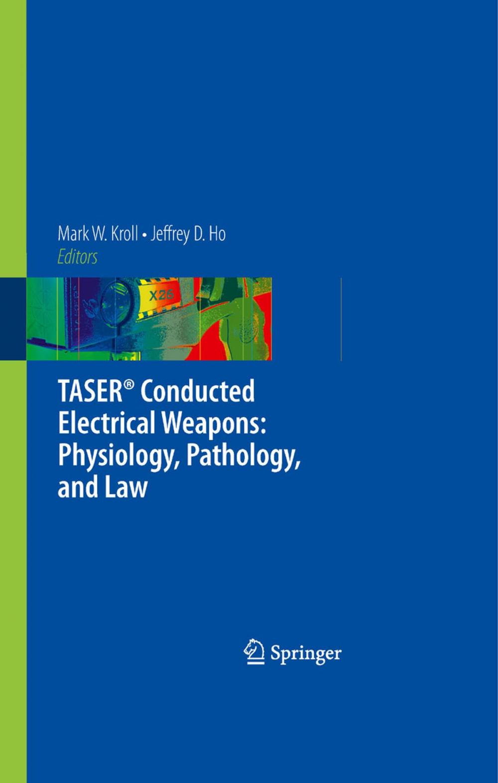 Big bigCover of TASER® Conducted Electrical Weapons: Physiology, Pathology, and Law