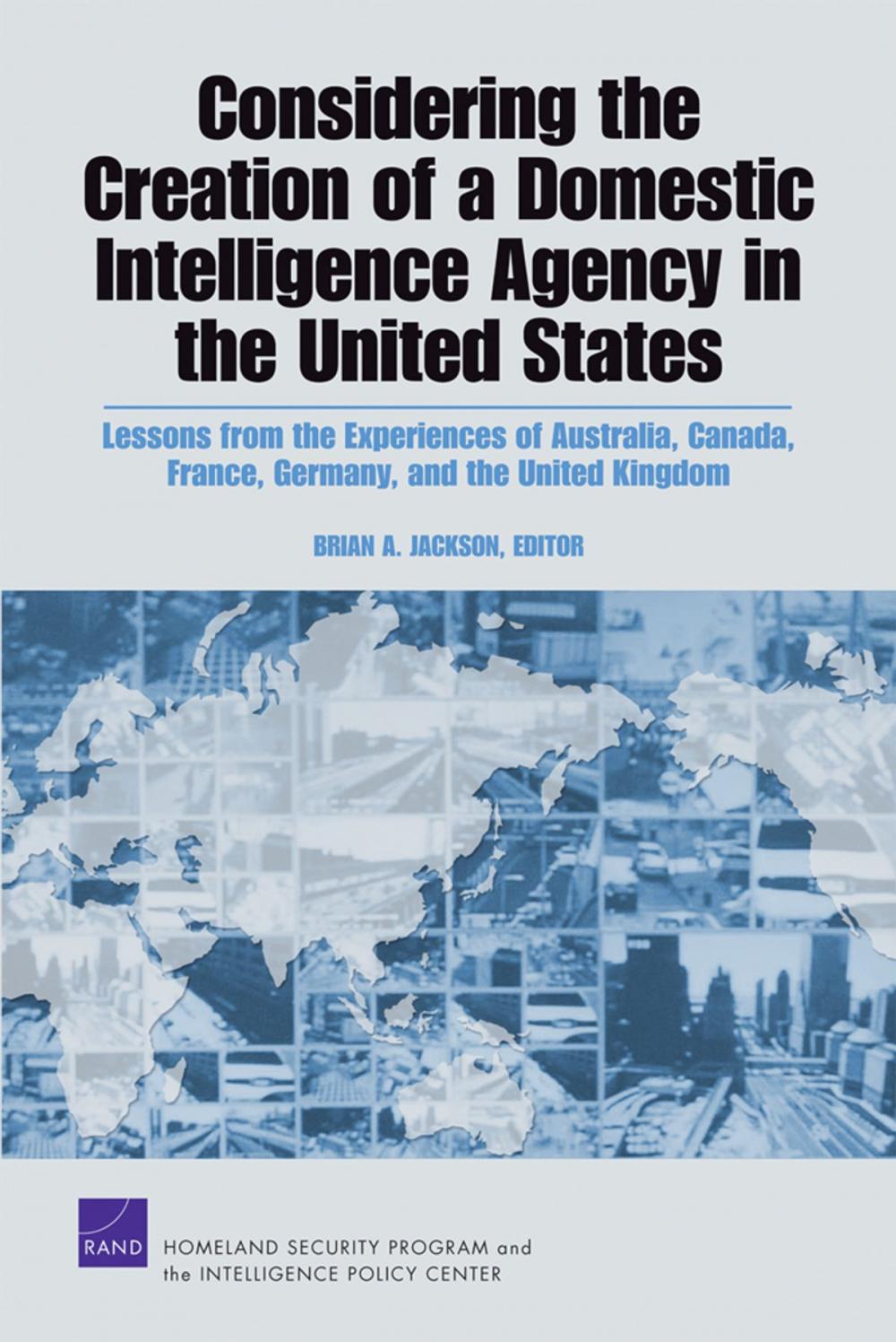 Big bigCover of Considering the Creation of a Domestic Intelligence Agency in the United States
