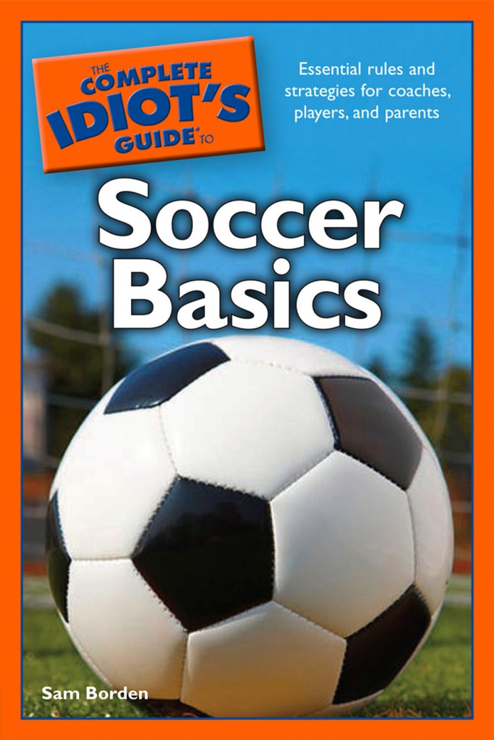 Big bigCover of The Complete Idiot's Guide to Soccer Basics