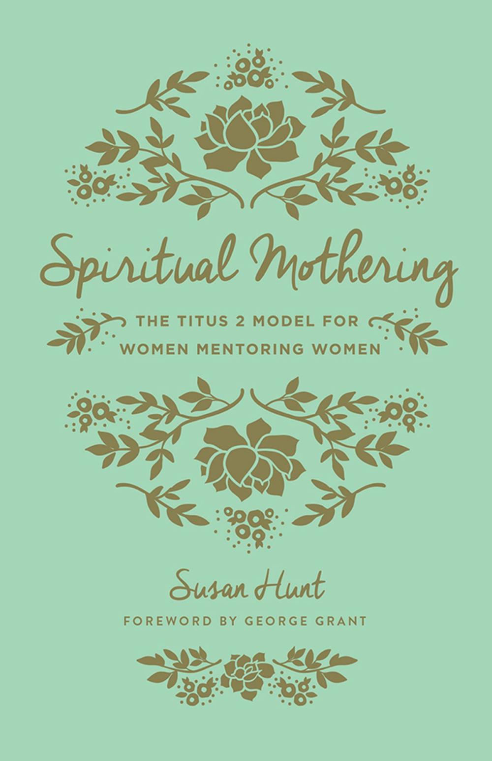 Big bigCover of Spiritual Mothering (Foreword by George Grant)