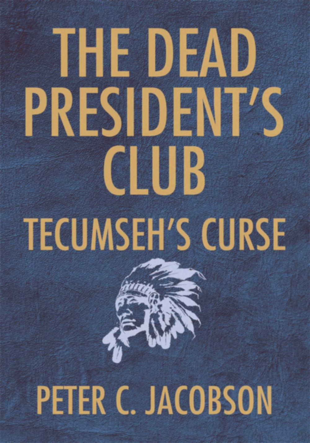 Big bigCover of The Dead President's Club: Tecumseh's Curse