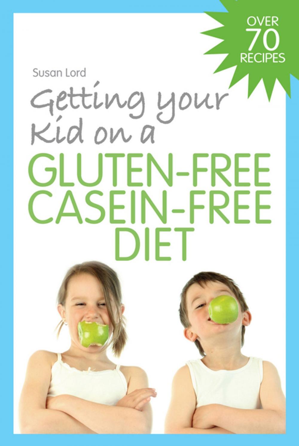 Big bigCover of Getting Your Kid on a Gluten-Free Casein-Free Diet