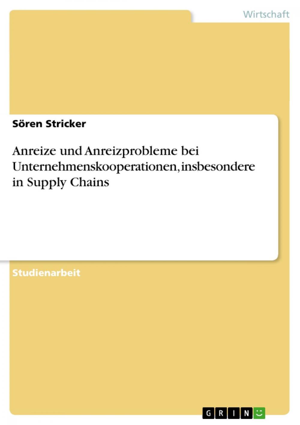 Big bigCover of Anreize und Anreizprobleme bei Unternehmenskooperationen, insbesondere in Supply Chains