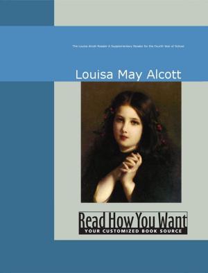 Cover of the book The Louisa Alcott Reader: A Supplementary Reader For The Fourth Year Of School by Yonge Charlotte M.