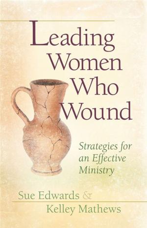 Cover of the book Leading Women Who Wound by Tony Evans