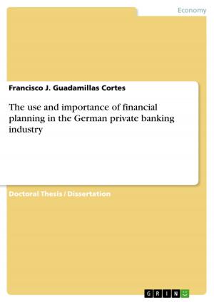 Cover of the book The use and importance of financial planning in the German private banking industry by Tobit Schneider