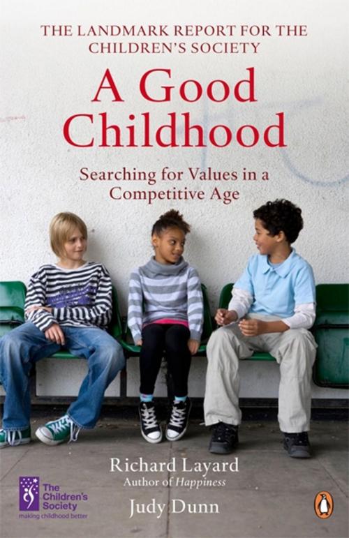 Cover of the book A Good Childhood by Richard Layard, Judy Dunn, Penguin Books Ltd