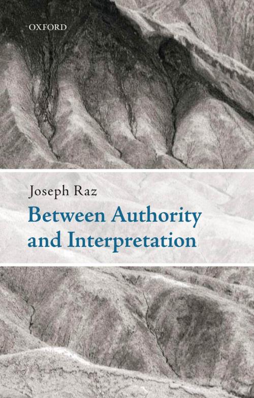 Cover of the book Between Authority and Interpretation by Joseph Raz, OUP Oxford