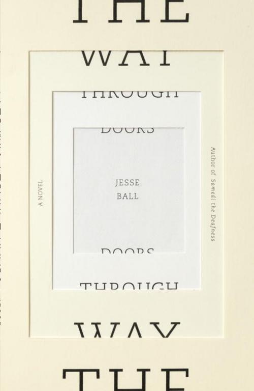 Cover of the book The Way Through Doors by Jesse Ball, Knopf Doubleday Publishing Group